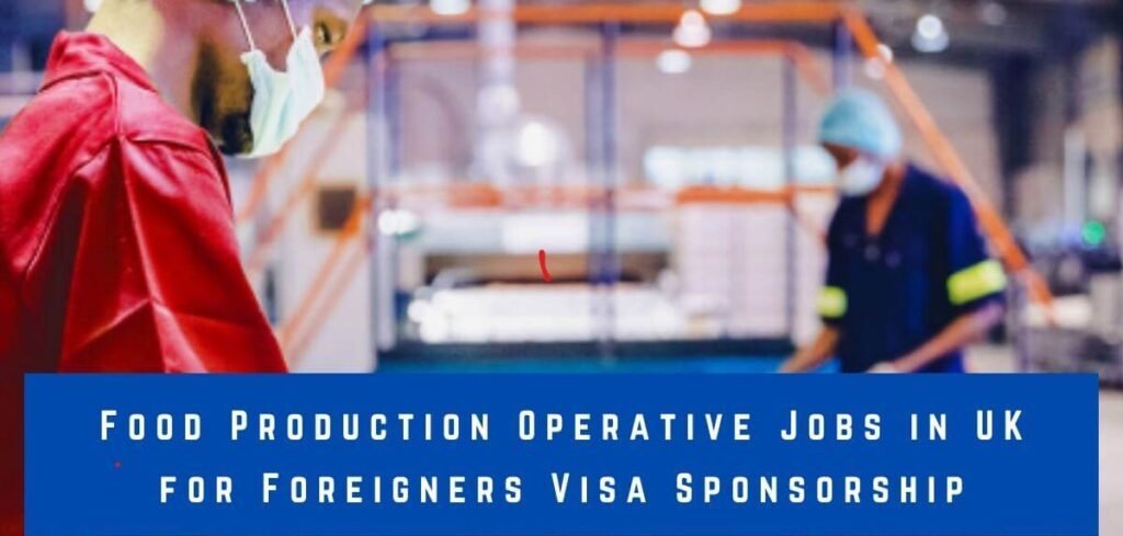 Food Production Operative Jobs in the UK with Visa
